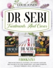 Dr Sebi Treatments And Cures. : 3 books in 1: Discover Your All-Natural, Self-Detox Alkaline Diet Secrets To Cure Herpes(HSV), Reverse Diabetes and Quit Smoking Once and For All - Book