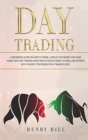 Day Trading : A beginner's guide on how to trade, living in the market and make money with day trading investing in stocks, forex, and options with the best futures and strategies for a trader in 2019 - Book