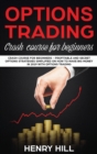 Options Trading : Crash course for Beginners - profitable and secret options strategies simplified on how to make big money in 2019 with options trading, start investing in the stock market in 10 days - Book