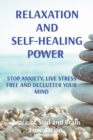 Relaxation and Self-Healing Power : Stop Anxiety, Live Stress Free and Declutter Your Mind - Book