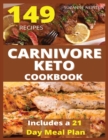 CARNIVORE KETO COOKBOOK (with pictures) : 149 Easy To Follow Recipes for Ketogenic Weight-Loss, Natural Hormonal Health & Metabolism Boost Includes a 21 Day Meal Plan With Pictures - Book