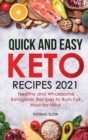Quick and Easy Keto Recipes 2021 : Healthy and Wholesome Ketogenic Recipes to Burn Fat Hour-by-Hour - Book