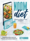 Noom Diet : Discover the Last Weight Loss Program You'll Ever Need - Easy and Tasty Recipes to Boost your Metabolism and Quickly Burn Stubborn Fat - Book
