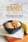Yonanas Recipes : Healthy Frozen Fruit Recipes and Banana Ice Cream to Enjoy with Your Family - Book