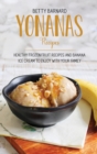 Yonanas Recipes : Healthy Frozen Fruit Recipes and Banana Ice Cream to Enjoy with Your Family - Book