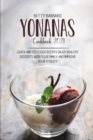 Yonanas Cookbook 2021 : Quick And Delicious Recipes Enjoy Healthy Desserts With Your Family And Improve Your Vitality - Book