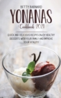 Yonanas Cookbook 2021 : Healthy Frozen Fruit Recipes and Banana Ice Cream to Enjoy with Your Family - Book