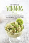 Yonanas Desserts : Easy and Delicious Recipes for Beginners from Frozen Fruit to Low Fat Ice Cream - Book