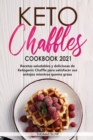 Keto Chaffles Cookbook 2021 : Recetas saludables y deliciosas de Ketogenic Chaffle para satisfacer sus antojos mientras quema grasa - Book