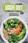 Dash Diet Cookbook for Beginners 2021 : Quick and Easy Recipes for Flavorful Low-Sodium Meals - Book
