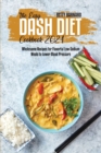 The Easy Dash Diet Cookbook 2021 : Wholesome Recipes for Flavorful Low-Sodium Meals to Lower Blood Pressure - Book