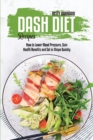 Dash Diet Recipes : How to Lower Blood Pressure, Gain Health Benefits and Get in Shape Quickly - Book
