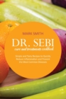 Dr Sebi Cure and Treatments Cookbook : Simple and Tasty Recipes to Quickly Reduce Inflammation and Prevent the Most Common Diseases - Book