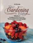 The Gardening Bible : 4 Books in 1: Everything You Need to Know to Start your First Thriving Garden, Using Containers, Pots, Raised Beds to Grow Fruits, Vegetables, Herbs and Succulents - Book