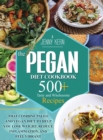Pegan Diet Cookbook : 500+ Tasty and Wholesome Recipes that Combine Paleo and Vegan Diet to Help You Lose Weight, Reduce Inflammation, and Feel Vibrant - Book