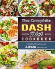 The Complete Dash Diet Cookbook : Healthy Recipes and 3-Week Meal Plan - Book
