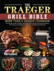 Traeger Grill Bible Cookbook 2021 : Tasty and Unique Recipes for Beginners and Advanced Users on A Budget - Book