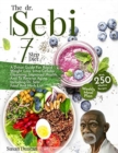 The Dr. Sebi 7-Step Diet : A Detox Guide With 250 Alkaline Recipes For Rapid Weight Loss, Intra-Cellular Cleansing, Improved Health, And To Reverse Aging. Including Dr. Sebi Food And Herb List - Book