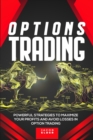 Options Trading : Powerful Strategies to Maximize Your Profits And Avoid Losses In Option Trading - Book