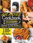 Air Fryer Cookbook BEEF PORK, LAMB and SNACKS : 100+ Effortless Air Fryer Recipes for Beginners and Advanced Users -2021 Edition- - Book