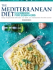 The Mediterranean Diet Cookbook for Beginners : Tasty Recipes That Will make You Wish You Had Started the Diet Sooner - Book