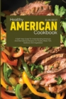 Healthy American Cookbook : A Self-Help Guide to Understanding American and International Recipes for Poultry, Meat, Fish, Seafood, and Vegetables - Book