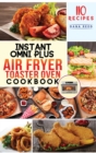 Instant Omni Plus Air Fryer Toaster Oven Cookbook : 110 Easy, Healthy and Effortless Recipes which anyone can cook on a Budget. - Book