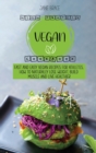 High Protein Vegan Cookbook : Fast and Easy Vegan Recipes for Athletes, How to Naturally Lose Weight, Build Muscle and Live Healthier - Book