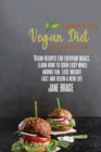Super Easy Vegan Diet Cookbook : Vegan Recipes for Every Meals, Learn How to Cook Easy While Having Fun, Lose Wieght and: Vegan Recipes for Every Meals, Learn How to Cook Easy While Having Fun: Vegan - Book