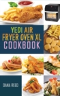 Yedi Air Fryer Oven XL Cookbook : Affordable, Quick and Easy Recipes which anyone can cook. Master your air fryer for beginners and advanced users. - Book