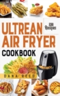 Ultrean Air Fryer Cookbook : +230 Easy and Delicious Air Fryer Recipes which anyone can cook. - Book