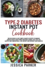 Type-2 Diabetes Instant Pot Cookbook : 300 Delicious & Easy Simple Diabetic Recipes to Manage Diabetes with Your Power Pressure Cooker. Help You Live Comfortable, Lose Weight and Reverse Your Diabetes - Book