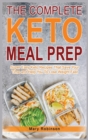 The Complete Keto Meal Prep : Super Easy Keto Recipes That Save Your Time and Help You To Lose Weight Fast - Book
