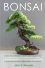 BONSAI - Coltiva il tuo piccolo giardino zen giapponese : La guida completa per principianti su come coltivare e prendersi cura, dei propri alberi bonsai - Con schede tecniche delle piante piu comuni - Book