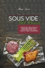 Sous Vide Best Recipes : Over 50 Delicious Recipes For You Sous Vide Cooking - Book