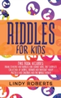 Riddles For Kids : This Book Includes: Brain Teasers and Riddles for Smart Kids. The Complete Collection of Simple, Medium and Difficult Funny Puzzles for Children and the Whole Family - Book