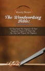 The Woodworking Bible : 2 Books In 1: An Easy Guide for Beginners to Start Inexpensive Projects at Home Step-By-Step and Projects for Beginners - Book