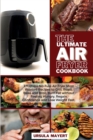 The Ultimate Air Fryer Recipe Book : The Essential Air Fryer Recipe Book with Best 50 Tasty Recipes. The Healthy Way to Lose Weight - Book