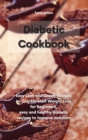 The Diabetic Cookbook : Easy Lean and Green Recipes to Quickly Start Weight Loss for Beginners, easy and healthy diabetic recipes to improve nutrition - Book