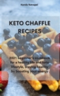Keto Chaffle Recipes : 2021 beginner's cookbook for a healthy life and keto lifestyle, staying healthy by boosting your energy - Book