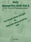 Easy Mazes For Kids Vol 4 : 100+ Fun and Challenging Mazes - Book