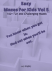 Easy Mazes For Kids Vol 5 : 100+ Fun and Challenging Mazes - Book