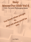 Easy Mazes For Kids Vol 6 : 100+ Fun and Challenging Mazes - Book