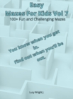 Easy Mazes For Kids Vol 7 : 100+ Fun and Challenging Mazes - Book