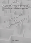 Easy Mazes For Kids Vol 9 : 100+ Fun and Challenging Mazes - Book