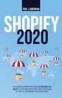 Shopify 2020 : La Guida Definitiva Per Costruire Da Zero Il Tuo Negozio on Line E Avviare Il Tuo E-Commerce Di Successo - Book