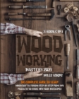 WOODWORKING MASTERY 2021 (3 books in 1) : The Complete Guide For Beginners To Learn Woodcraft & Follow Step-By-Step Plan And Projects to Share With Your Loved Ones - Book