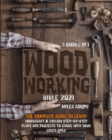 Woodworking Bible 2021 (3 books in 1) : The Complete Guide To Learn Woodcraft & Follow Step-By-Step Plans And Projects to Share With Your Loved Ones - Book