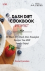 Dash Diet Cookbook Breakfast : 50 Must-Try Dash Diet Breakfast Recipes You Will Surely Enjoy! - Book