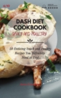 Dash Diet Cookbook Snack and Poultry : 50 Enticing Snack and Poultry Recipes You Definitely Need to Try! - Book
